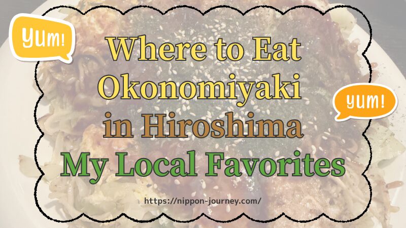 Where to Eat Okonomiyaki in Hiroshima: My Local Favorites